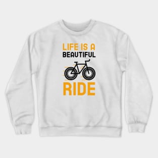 Life Is A Beautiful Ride Crewneck Sweatshirt